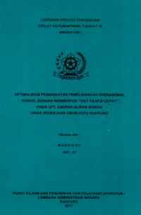 Optimalisasi Peningkatan Pemeliharaan Operasional Sungai, Dengan Membentuk Unit Reaksi Cepat Pada UPT Daerah Aliran Sungai Dinas Pekerjaan Umum Kota Bandung