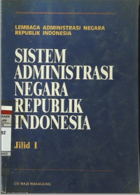 SANRI Sistem Administrasi Negara Republik Indonesia Jilid I Edisi 1