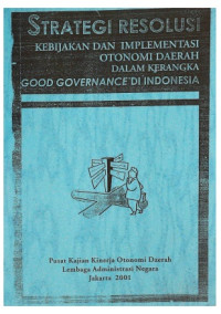 Strategi Resolusi Kebijakan dan Implementasi Otonomi Daerah Dalam Kerangka Good Governance Di Indonesia