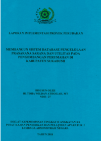 Membangun Sistem Database Pengelolaan Prasarana Sarana Utilitas Pada Pengembangan Perumahan (Dinas Perumahan Pemukiman dan Kebersihan Kabupaten Sukabumi)