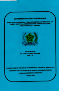 Pemeliharaan Sarana Peralatan dengan SIWASSALAT Rumah Sakit dalam Menghadapi Era Globalisasi RSUD Sungailiat Bangka (Dinas Kesehatan)
