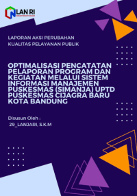 Optimalisasi Pencatatan Pelaporan Program dan Kegiatan Melalui Sistem Informasi Manajemen Puskesmas (SIMANJA) UPTD Puskesmas Cijagra Baru Kota Bandung (Dinas Kesehatan Kota Bandung)