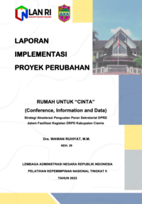 RUMAH UNTUK CINTA (Conference Information and Data) Strategi Akselerasi Penguatan Peran Sekretariat DPRD Dalam Fasilitasi Kegiatan DPRD Kabupaten Ciamis