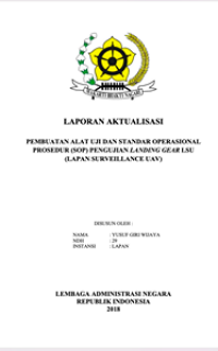 Pembuatan Alat Uji dan Standar Operasional Prosedur (SOP) Pengujian Landing Gear LSU (Lapan Surveillance UAV) (Lembaga Penerbangan dan Antariksa Nasional ) (Terbaik 2)