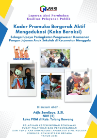 Kader Pramuka Bergerak Aktif Mengedukasi (Kaka Beraksi) Sebagai Upaya Peningkatan Pengawasan Keamanan Pangan Jajanan Anak Sekolah di Kecamatan Menggala Loka POM Kabupaten Tulang Bawang Badan Pengawas Obat dan Makanan (BPOM) (TERBAIK 5)