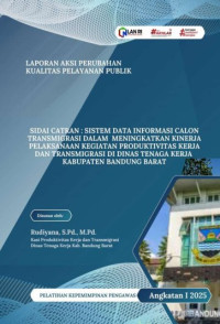 SIDAI CATRAN; Sistem Data Informasi Calon Transmigrasi Dalam Meningkatkan Kinerja Pelaksanaan  Kegiatan Produktivitas Kerja dan Transmigrasi Di Dinas Tenaga Kerja Kabupaten Bandung Barat