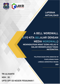 A BELL WORDWALL (Ayo Kita Belajar Dengan Media Wordwall) Meningkatkan Minat Siswa Kelas IV UPTD SPF SD Negeri Pekauman I Kota Tegal Dalam Mengerjakan Tugas Matematika