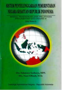 Sistem Penyelenggaraan Pemerintahan Negara Kesatuan Republik Indonesia; Modul Pendidikan dan Pelatihan Prajab Golongan III