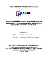 Penyederhanaan Proses Bisnis Sertifikasi Kelayakan Pengolahan Dalam Mendukung Hilirisasi Industri Perikanan - Kementerian Kelautan dan Perikanan