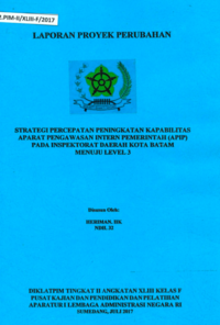 Strategi Percepatan Peningkatan Kapabilitas Aparat Pengawasan Intern Pemerintah (APIP) Pada Inspektorat Daerah Kota Batam Menuju Level 3