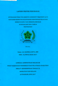 Optimalisasi Peran Tim Assertive Community Treatment (ACT) Dan Kader Kesehatan Dalam Rangka Mewujudkan Pelayanan Kesehatan Jiwa Yang Berkesinambungan Di Rumah Sakit Jiwa Tampan Provinsi Riau (Dinas Kesehatan)