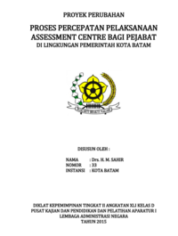 Percepatan Pelaksanaan Assessment Center Bagi Pejabat Di Lingkungan Pemerintah Kota Batam (Badan Kepegawaian dan Diklat)