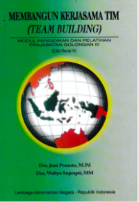 Membangun Kerjasama Tim (Team Building); Modul Pendidikan dan Pelatihan Prajab Golongan III