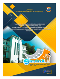 Akselerasi Peningkatan Kinerja Dalam Mendukung Efektifitas Pelayanan Publik Melalui Sistem Layanan Elektronik Dokumen Kepegawaian (SILEDOK) Di Badan Kepegawaian Dan Pengembangan Sumber Daya Manusia Daerah (BKPSDM) Kota Cimahi (TERBAIK 1)