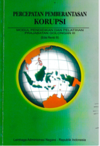 Percepatan Pemberantasan Korupsi; Modul Pendidikan dan Pelatihan Prajab Golongan III