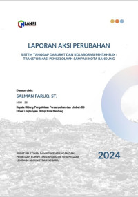 Sistem Tanggap Darurat dan Kolaborasi Pentahelix; Transformasi Pengelolaan Sampah Kota Bandung (Dinas Lingkungan Hidup)