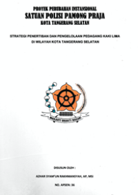Strategi Penertiban Dan Pengelolaan Pedagang Kaki Lima Di Wilayah Kota Tangerang Selatan (TERBAIK) (Satpol PP)