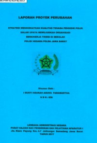Strategi Meningkatkan Kualitas Tenaga Pendidik Polri Dalam Upaya Mewujudkan Organisasi Berkinerja Tinggi Di Sekolah Polisi Negara Polda Jawa Barat