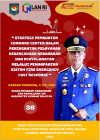 Strategi Pembuatan Command Center Dalam Peningkatan Pelayanan Kebencanaan Kebakaran dan Penyelamatan Melalui Pemanfaatan Sistem Fire Emergency Fast Response (Dinas Pemadam Kebakaran dan Penyelamatan Kabupaten Konawe Selatan)