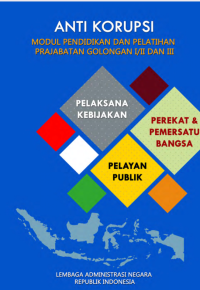 Anti Korupsi; Modul Pendidikan dan Pelatihan Prajabatan Golongan I/II dan III