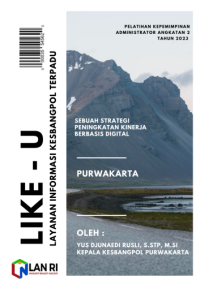 Layanan Informasi Kesbangpol Terpadu (LIKE-U) Sebagai Strategi Peningkatan Kinerja Melalui Pelayanan Berbasis Digital (Badan Kesatuan Bangsa dan Politik Kabupaten Purwakarta) (TERBAIK)