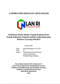 Pembuatan Sumber Belajar Terpadu Kegiatan Kerja Praktik Mahasiswa Program Studi D3 Analis Kimia Pada Platform E-Learning Politeknik Negeri Bandung
