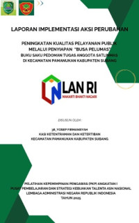 Peningkatan Kualitas Pelayanan Publik Melalui Penyiapan BUSA PELUMAS (Buku Saku Pedoman Tugas Anggota Satlinmas) Di Kecamatan Pamanukan Kabupaten Subang