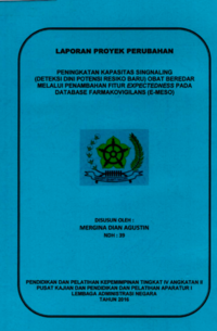 Peningkatan Kapasitas Singnaling (Deteksi Dini Potensi Resiko Baru) Obat Beredar Melalui Penambahan Fitur Expectedness Pada Database Farmakovigilans (E-Meso) (BPOM _ Badan Pengawas Obat dan Makanan)