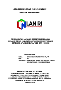 Peningkatan Layanan Sertifikasi Produk Melalui ODIGI (Online Digitalisasi) Sertifikasi Berbasis Aplikasi Data, Web Dan Mobile (Kementerian Perindustrian) (TERBAIK)
