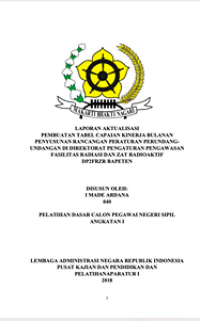 Pembuatan Tabel Capaian Kinerja Bulanan Penyusunan Rancangan Peraturan Perundang Undangan Di Direktorat Pengaturan Pengawasan Fasilitas Radiasi Dan Zat Radioaktif DP2FRZR Bapeten (Badan Pengawas Tenaga Nuklir )