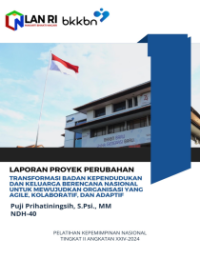 Transformasi BKKBN (Badan Kependudukan Dan Keluarga Berencana Nasional) Untuk Mewujudkan Organisasi Yang Agile, Kolaboratif Dan Adaptif