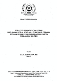 Strategi Peningkatan Peran Hubungan Kerja Staf Ahli Gubernur Dengan Satuan Kerja Perangkat Daerah (SKPD) Di Provinsi Banten (Staf Ahli Gubernur Bidang Hukum dan Politik)