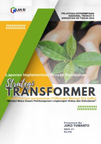 Strategi TRANSFORMER (Transformasi Pengawasan Foresight Menuju Era Baru) Merajut Masa Depan Pembangunan Lingkungan Hidup dan Kehutanan (Kementerian Lingkungan Hidup dan Kehutanan)