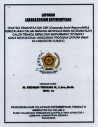 Strategi Pemanfaatan CSR (Corporate Social Responcibility) Perusahaan Dalam Rangka Meningkatkan Keterampilan Calon Tenaga Kerja Dan Masyarakat Setempat Guna Mewujudkan Akselerasi Program Gapura Emas Di Kabupaten Subang (Dinas Tenaga Kerja dan Transmigrasi)