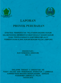 Strategi Peningkatan Pelayanan Bidang Hukum Dalam Rangka Membentuk Masyarakat Sadar Hukum Guna Terpeliharanya Kamtibmas Melalui Pembentukan Klinik Hukum Bidkum Polda Lampung (ADVOKAT MADYA Kepolisian Negara Republik Indonesia)