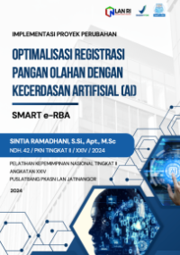 Optimalisasi Registrasi Pangan Olahan Dengan Artificial Intelligence (AI); Solusi Nyata Atasi Tantangan Guna Lindungi Masyarakat (Badan Pengawas Obat dan Makanan - BPOM)