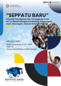 SPPATU BARU; Strategi Pencegahan dan Penanganan Anak Putus Sekolah Dengan Pendekatan Babarengan Asuh Rencangan Udunan di Kota Cimahi (Dinas Pendidikan) (TERBAIK)