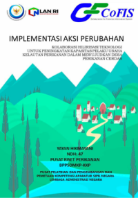 Kolaborasi Hilirisasi Teknologi Untuk Peningkatan Kapasitas Pelaku Usaha Kelautan Dan Perikanan Dalam Mewujudkan Desa Perikanan Cerdas (Kementerian Kelautan dan Perikanan )