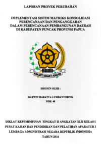 Implementasi Sistim Matriks Konsolidasi Perencanaan Dan Penganggaran Dalam Perencanaan Pembangunan Daerah Di Kabupaten Puncak Provinsi Papua (Bappeda - Badan Perencanaan Pembangunan Daerah)