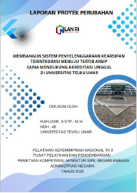 Membangun Sistem Penyelenggaraan Kearsipan Terintegrasi Menuju Tertib Arsip Guna Mendukung Akreditasi Unggul Di Universitas Teuku Umar (Kementerian Pendidikan Kebudayaan Riset dan Teknologi)