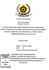 Strategi Pencapaian Target Peningkatan Pelayanan Publik Melalui Pemenuhan Layanan Pada Proses Evaluasi Pre-Market Dengan e-Registrasi Dan Penerapan e-Payment Untuk Pembayaran PNBP Alat Kesehatan (Direktorat Bina Produksi dan Distribusi Alat Kesehatan Kementerian Kesehatan)