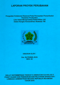 Penguatan Kolaborasi Nasional Pada Percepatan Pemanfaatan Peralatan Production Line Untuk Memproduksi Roket Rhan 122 Dalam Rangka Kemandirian Alutista TNI (TERBAIK) (LAPAN - Lembaga Penerbangan dan Antariksa Nasional)