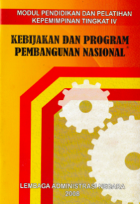 Kebijakan dan Program Pembangunan Nasional : Modul Pendidikan dan Pelatihan Kepemimpinan Tingkat IV