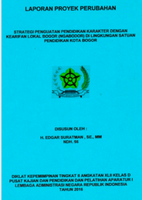 Strategi Penguatan Pendidikan Karakter Dengan Kearifan Lokasl Bogor (Ngabodor) Di Lingkungan Satuan Pendidikan Kota Bogor (Dinas Pendidikan)