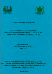 Strategi Pemanfaatan E-Library Di Perpustakaan Sespim Lemdiklat Polri Guna Mendukung Modernisasi Pembelajaran (KASUBBAG UMUM SETLEM SESPIM LEMDIKLAT POLRI Kepolisian Negara Republik Indonesia)
