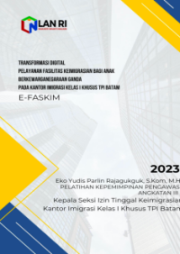 Transformasi Digital Pelayanan Fasilitas Keimigrasian bagi Anak Berkewarganegaraan Ganda (ABG) di Kantor Imigrasi Kelas I Khusus TPI Batam (Kantor Wilayah Kepulauan Riau Kementerian Hukum dan Hak Asasi Manusia) (TERBAIK)